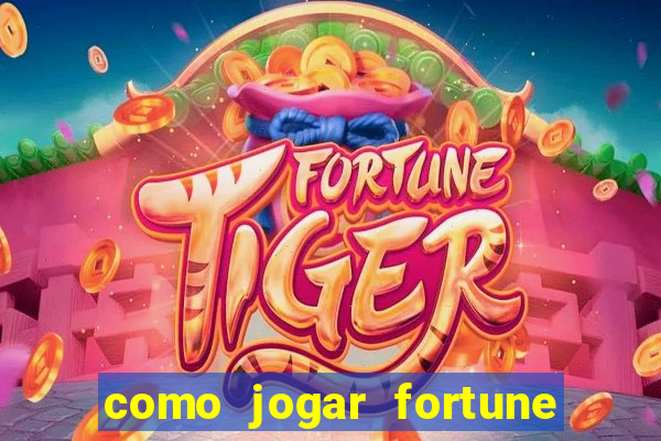 como jogar fortune tiger sem depositar